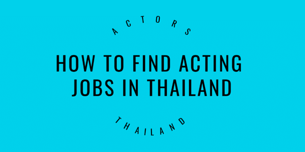 How to find acting jobs in Thailand